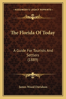 The Florida Of Today: A Guide For Tourists And Settlers