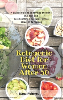 Hardcover Ketogenic Diet for Women After 50: A practical guide to develop the right mindset and avoid common mistakes, with a bonus of 42 recipes Book