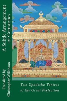 Paperback A Subtle Arrangement of Gemstones: Two Upadesha Tantras of the Great Perfection Book