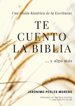 Paperback Te cuento la Biblia... y algo más: Un recorrido cronológico de las Escrituras [Spanish] Book
