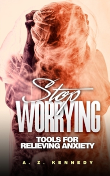 Paperback Stop Worrying: Tools For Relieving Anxiety Book