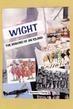 WIGHT the making of an island: A novel approach to the history of the Isle of Wight
