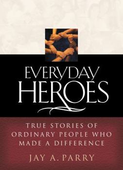Hardcover Everyday Heroes: True Stories of Ordinary People Who Made a Difference Book