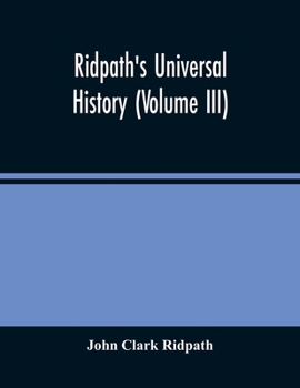 Paperback Ridpath'S Universal History: An Account Of The Origin, Primitive Condition And Ethnic Development Of The Great Races Of Mankind, And Of The Princip Book