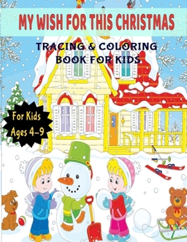 Paperback My Wish for this Christmas: Activity Book for Kids (Coloring, Tracing and Drawing Book for Kids), Christmas coloring and drawing book for children Book