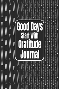 Good Days Start With Gratitude Journal: 100 Days of Habits & Happy Planner, Self Care, Writing Journal Things I Am Grateful For, Affirmations, Happiness Gift
