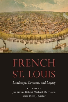 French St. Louis: Landscape, Contexts, and Legacy - Book  of the France Overseas: Studies in Empire and Decolonization