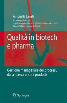 Paperback Qualità in Biotech E Pharma: Gestione Manageriale Dei Processi Dalla Ricerca AI Suoi Prodotti [Italian] Book