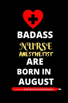 BADASS NURSE ANESTHETIST ARE BORN IN AUGUST: Blank Lined Notebook for Nurse anesthetist Student-Future Nurse anesthetist  Gifts for Women