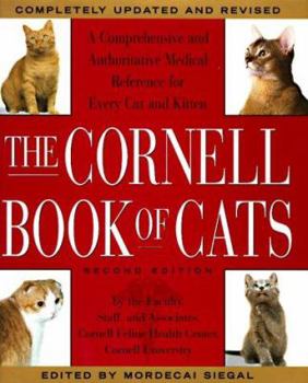 Hardcover The Cornell Books of Cats: The Comprehensive and Authoritative Medical Reference for Every Cat and Kitten Book