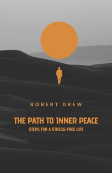 Paperback The Path to Inner Peace: Steps for a Stress-Free Life Book