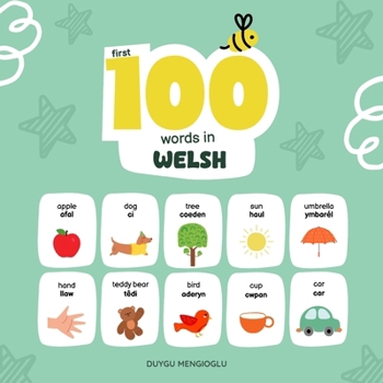 First 100 Words in Welsh, Welsh Language Learning for Kids: Bilingual Welsh Baby Book, Welsh First Dictionary, Welsh Flashcards