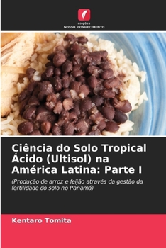 Ciência do Solo Tropical Ácido (Ultisol) na América Latina: Parte I (Portuguese Edition)