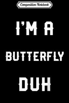 Composition Notebook: Halloween Easy Butterfly Costume s I'm A Butterfly  Journal/Notebook Blank Lined Ruled 6x9 100 Pages