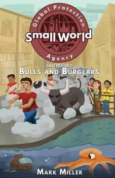 Bulls and Burglars - Book #3 of the Small World Global Protection Agency