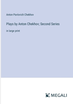 Paperback Plays by Anton Chekhov; Second Series: in large print Book