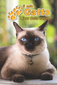 Il mio gatto Libro della salute: Siamese | 109 Pagine | Dimensioni 15cm x 23cm A5 | Quaderno da compilare per le vaccinazioni, visite veterinarie, ... gatti | Libretto | Taccuino (Italian Edition)