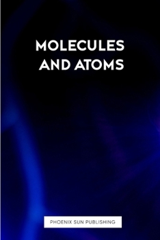 Molecules and Atoms