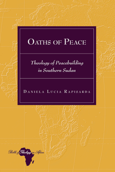 Hardcover Oaths of Peace: Theology of Peacebuilding in Southern Sudan Book