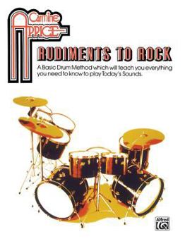 Paperback Carmine Appice -- Rudiments to Rock: A Basic Drum Method Which Will Teach You Everything You Need to Know to Play Today's Sounds Book