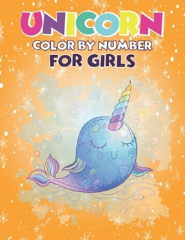 Unicorn Color By Number For Girls: Unicorn Coloring Book for Kids and Holiday Activity Books for Kids (Unicorn Books for Kids)