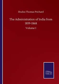 Paperback The Administration of India from 1859-1868: Volume I Book