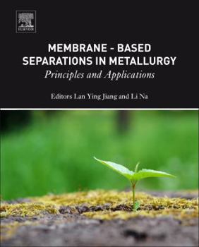 Hardcover Membrane-Based Separations in Metallurgy: Principles and Applications Book
