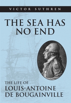 Hardcover The Sea Has No End: The Life of Louis-Antoine de Bougainville Book