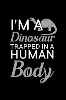 Paperback I'm a Dinosaur trapped in a human body: Blank Lined Journal Notebook, 6" x 9", Dinosaur journal, Dinosaur notebook, Ruled, Writing Book, Notebook for Book