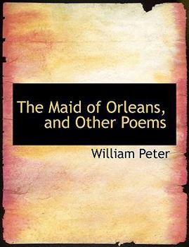 Paperback The Maid of Orleans, and Other Poems [Large Print] Book