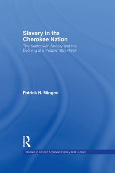 Paperback Slavery in the Cherokee Nation: The Keetoowah Society and the Defining of a People, 1855-1867 Book