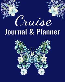 Cruise Journal & Planner: Cruise Planner - Cruise Journal  Trip Planner  Cruise Vacation Organizer  14-Day Cruise Vacation Planner 8x10  90 Guided Pages