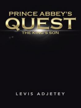 Paperback Prince Abbey's Quest: The King's Son Book