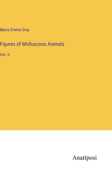 Hardcover Figures of Molluscous Animals: Vol. II Book