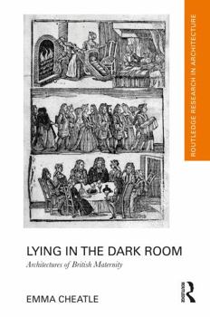 Paperback Lying in the Dark Room: Architectures of British Maternity Book