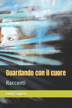 Paperback Guardando con il cuore: Racconti [Italian] Book
