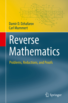 Hardcover Reverse Mathematics: Problems, Reductions, and Proofs Book