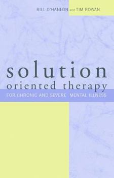 Paperback Solution-Oriented Therapy for Chronic and Severe Mental Illness Book