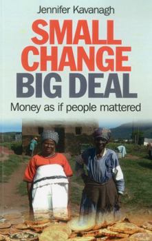Paperback Small Change, Big Deal: Money as If People Mattered Book