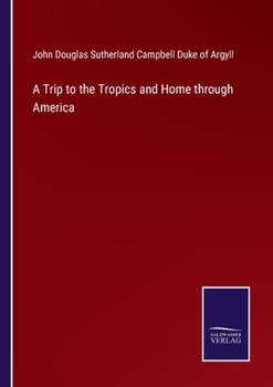 Paperback A Trip to the Tropics and Home through America Book