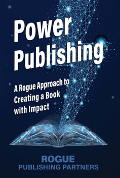 Hardcover Power Publishing: A Rogue Approach to Creating a Book with Impact Book