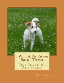 Paperback I Want A Pet Parson Russell Terrier: Fun Learning Activities Book