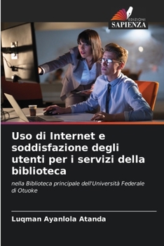Paperback Uso di Internet e soddisfazione degli utenti per i servizi della biblioteca [Italian] Book