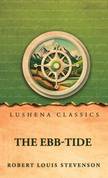 Hardcover The Ebb-Tide: A Trio And Quartette by Robert Louis Stevenson Book