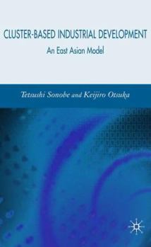 Hardcover Cluster-Based Industrial Development: An East Asian Model Book