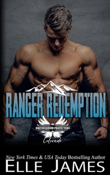 Ranger Redemption - Book #3 of the Brotherhood Protectors: Colorado