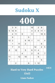 Paperback Sudoku X 12x12 - 400 Hard to Very Hard Puzzles vol.6 Book