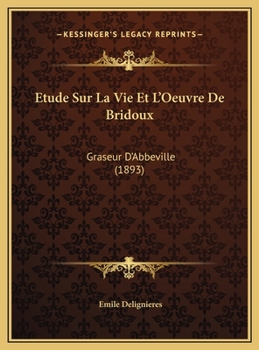 Hardcover Etude Sur La Vie Et L'Oeuvre De Bridoux: Graseur D'Abbeville (1893) [French] Book