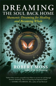 Paperback Dreaming the Soul Back Home: Shamanic Dreaming for Healing and Becoming Whole Book