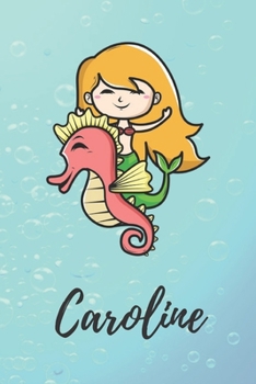 Caroline: süßes personalisiertes Meerjungfrauen Schreibheft / Notizbuch / Tagebuch | viele Vornamen verfügbar | 100 Seiten liniert | Seepferdchen ... Vorname | Schwimmen (German Edition)